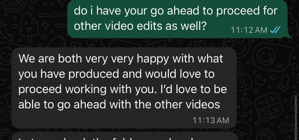 Client message: very happy with what you've produced, go ahead with the other videos